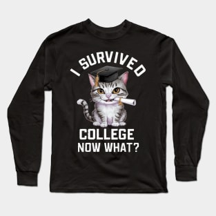 I survived college now what Long Sleeve T-Shirt